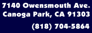 7140 Owensmouth Ave. Canoga Park CA 91303 (818) 704-5864